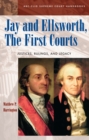 Jay and Ellsworth, The First Courts : Justices, Rulings, and Legacy - Book