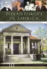 Philanthropy in America : A Comprehensive Historical Encyclopedia [3 volumes] - Book