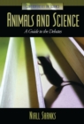 Animals and Science : A Guide to the Debates - eBook