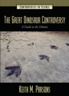 The Great Dinosaur Controversy : A Guide to the Debates - Book