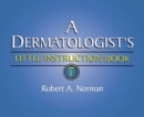 A Dermatologist's Little Instruction Book - Book