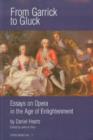 From Garrick to Gluck : Essays on Opera in the Age of Enlightenment - Book