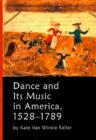 Dance and Its Music in America, 1528-1789 - Book