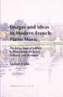 Images and Ideas in Modern French Piano Music : The Extra-Musical Subtext in Piano Works by Ravel, Debussy, and Messiaen - Book