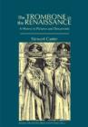 The Trombone in the Renaissance - A History in Pictures and Documents - Book