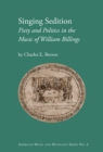 Singing Sedition : Piety and Politics in the Music of William Billings - eBook