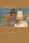 Debussy's Instrumental Music in Its Cultural Context - Book