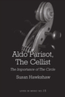 Aldo Parisot, The Cellist : The Importance of the Circle - eBook
