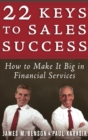 22 Keys to Sales Success : How to Make It Big in Financial Services - Book