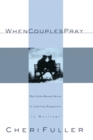 When Couples Pray : The Little-Known Secret to Lifelong Happiness in Marriage - Book