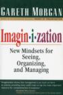 Imaginization: New Mindsets for Seeing, Organizing, and Managing - Book