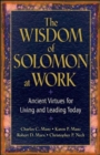 The Wisdom of Solomon at Work: Ancient Virtues for Living and Leading Today - Book