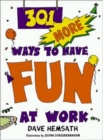 301 More Ways to Have Fun at Work - Book