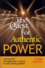 The Quest for Authentic Power- Getting Past Manipulation, Control and Self-Limiting Beliefs - Book