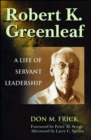 Robert K. Greenleaf - A Life of Servant Leadership - Book