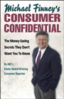 Michael Finney's Consumer Confidential : The Money Saving Secrets They Don't Want You to Know - Book