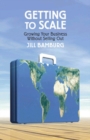 Getting to Scale: Growing Your Business Without Selling Out - Book