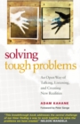 Solving Tough Problems: An Open Way of Talking, Listening, and Creating New Realities - Book