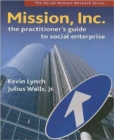 Mission, Inc.: The Practitioner's Guide to Social Enterprise - Book