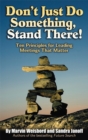 Don't Just Do Something, Stand There! : Ten Principles for Leading Meetings That Matter - eBook