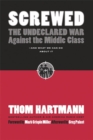 Screwed : The Undeclared War Against the Middle Class - And What We Can Do about It - eBook