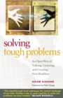 Solving Tough Problems : An Open Way of Talking, Listening, and Creating New Realities - eBook