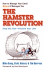 The Hamster Revolution. How to Manage Your Email Before It Manages You. Stop Info Glut -- Reclaim Your Life - Book