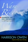 Wave Rider: Leadership for High Performance in a Self-Organizing World : Leadership for High Performance in a Self-Organizing World - Book