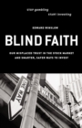 Blind Faith : Our Misplaced Trust in the Stock Market--And Smarter, Safer Ways to Invest - eBook
