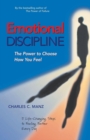 Emotional Discipline : The Power to Choose How You Feel; 5 Life Changing Steps to Feeling Better Every Day - eBook