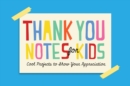 Thank You Notes for Kids : Cool Projects to Show Your Appreciation - Book