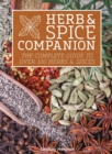 Herb & Spice Companion : The Complete Guide to Over 100 Herbs & Spices - Book