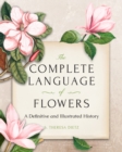 The Complete Language of Flowers : A Definitive and Illustrated History - Pocket Edition - Book