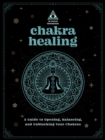Chakra Healing: An In Focus Workbook : A Guide to Opening, Balancing, and Unblocking Your Chakras Volume 2 - Book