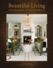 Beautiful Living : Elevate Every Room with Your Signature Style - Book