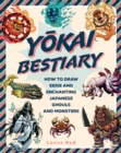 Yokai Bestiary : How to Draw Eerie and Enchanting Japanese Ghouls and Monsters - Book