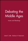 Debating the Middle Ages : Issues and Readings - Book