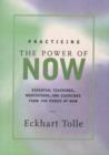 Practicing the Power of Now : Meditations and Exercises and Core Teachings for Living the Liberated Life - Book