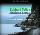 Eckhart Tolle's Findhorn Retreat : Finding Stillness Amidst the World - Book