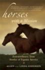 Horses with a Mission : Extraordinary True Stories of Equine Service - Book