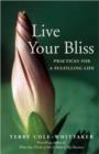 Live Your Bliss : Practices for a Fulfilling Life - Book