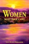 Women Who Take Care : Choosing to Live with Wisdom, Grace and Power After Fifty-five! - Book