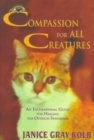 Compassion for All Creatures : An Inspirational Guide for Healing the Ostrich Syndrome - Book