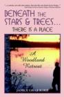Beneath the Stars and Trees... : There is a Place a Woodland Retreat - Book