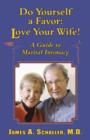 Do Yourself a Favor: Love Your Wife! : A Guide to Marital Intimacy - Book