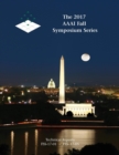 The 2017 AAAI Fall Symposium Series - Book