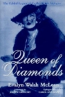 Queen of Diamonds : The Fabled Legacy of Evalyn Walsh McLean - Book