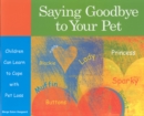 Saying Goodbye to Your Pet : Children Can Learn to Cope with Pet Loss - Book