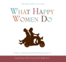 What Happy Women Do : Nail Night and the Unicorn Dance--A Salute to Sisterhood and the Rituals that Sustain Us - Book