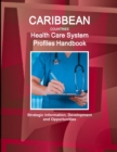Caribbean Countries Health Care System Profiles Handbook - Strategic Information, Development and Opportunities - Book